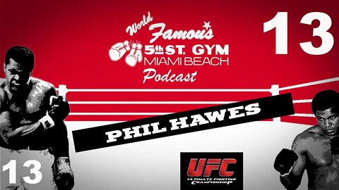 WORLD FAMOUS 5th ST GYM PODCAST - EP13 - PHIL HAWES