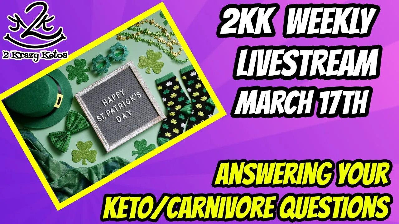 2kk Weekly Livestream March 17th | Answering your Keto/Carnivore questions | Happy St. Patricks Day