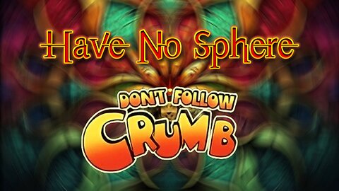 Have No Sphere And Don't Fpllow Crumb #FlatEarthFriday November 22, 2024