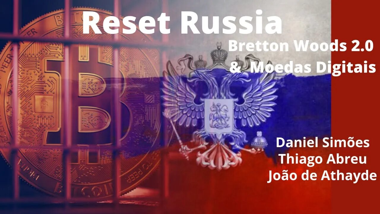 Reset Russia - Bretton Woods 2.0 & Moedas Digitais