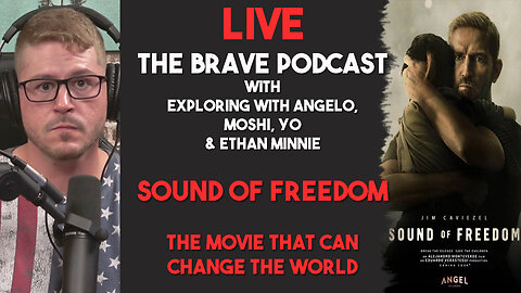 The Brave Podcast - Sound of Freedom | The Movie that Can Change the World w/ Angelo & Ethan Minnie