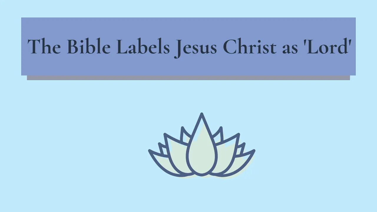 The Bible Labels Jesus Christ as 'Lord'