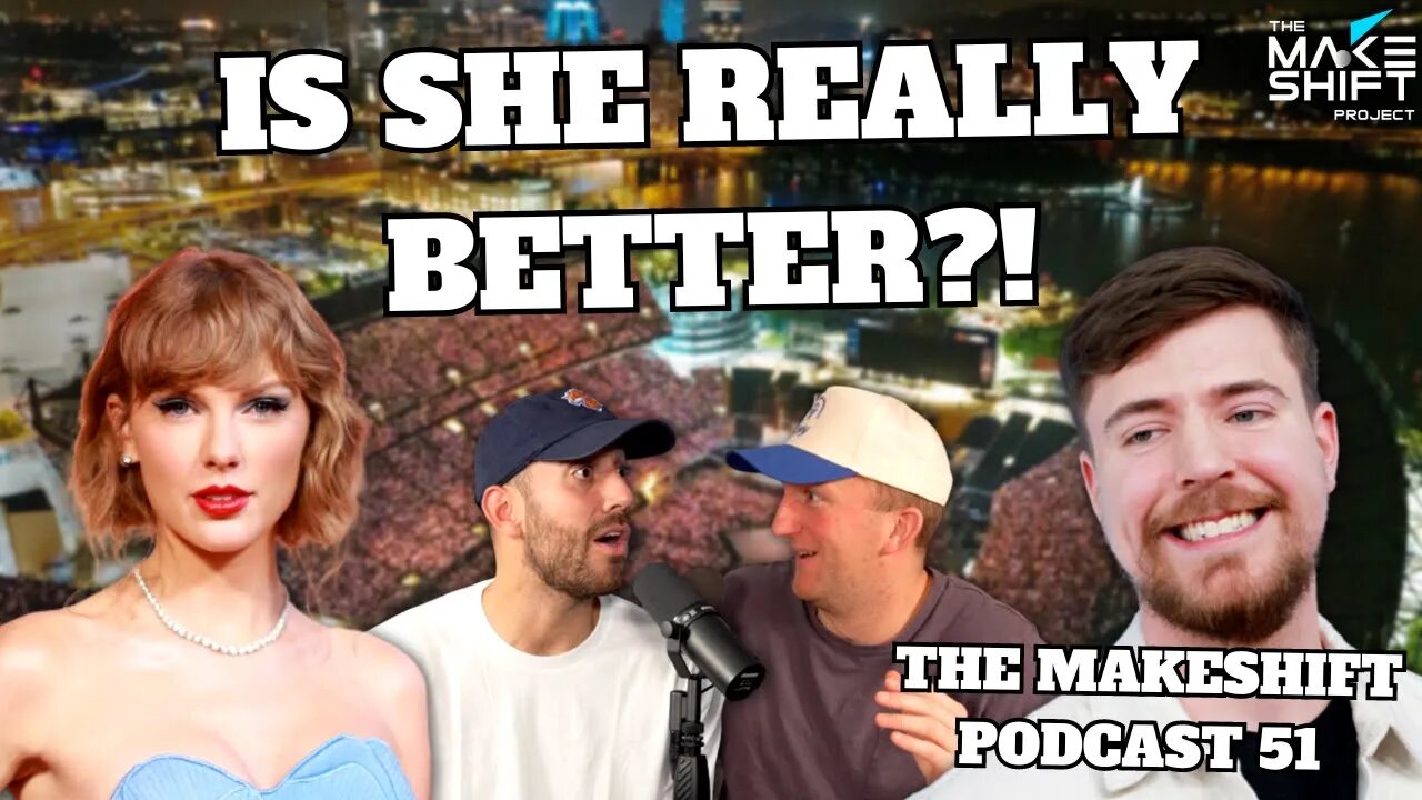 TAYLOR SWIFT BETTER than MRBEAST?! 😱 The Makeshift Podcast 51 🎙️