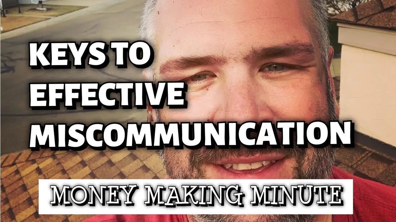 AVOIDING THE COST OF MISCOMMUNICATION - Money Making Minute