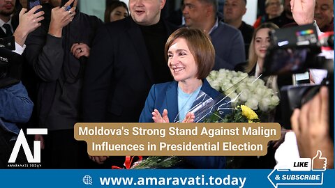 Moldova's Strong Stand Against Malign Influences in Presidential Election | Amaravati Today