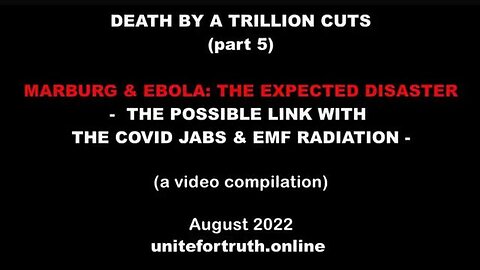 Death By A Trillion Cuts - Marburg & Ebola - Possible Link with Covid Jabs & EMF (Aug 2022)