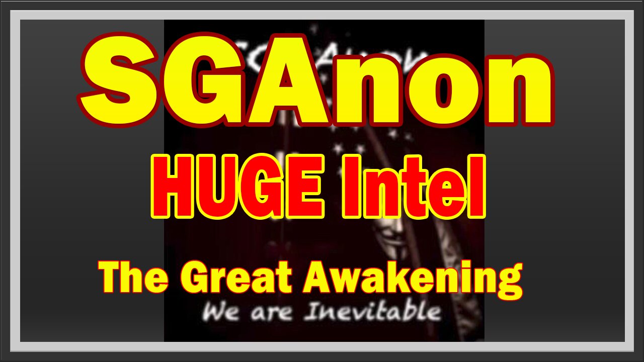 SG Anon HUGE Intel Stream 3/23/23! The Great Awakening