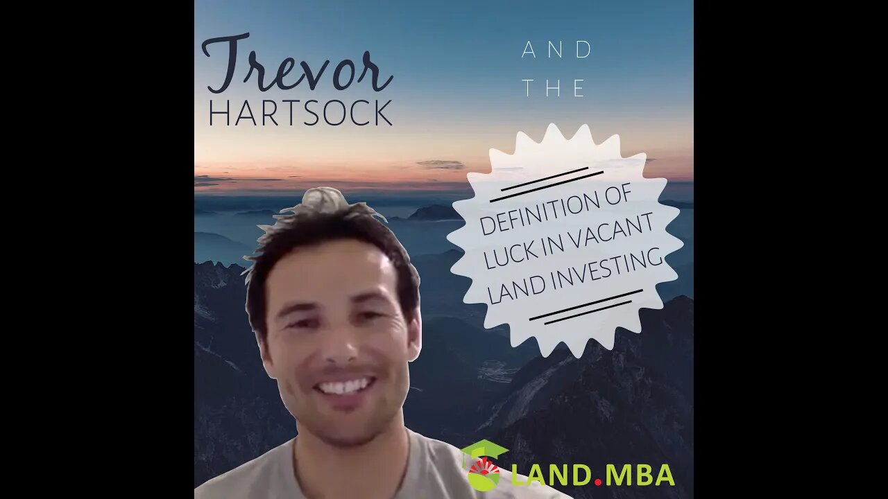 EP: 13 Trevor Hartsock and the definition of luck in Vacant Land Investing