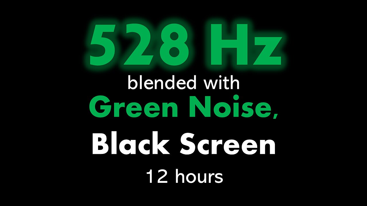 528 Hz blended with Green Noise, Black Screen 🧘🟢⬛ • 12 hours