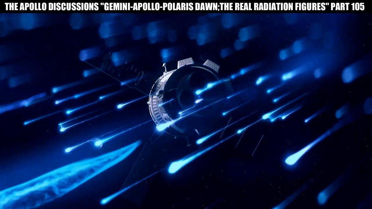 "GEMINI-APOLLO-POLARIS DAWN: THE REAL RADIATION FIGURES" PART 105