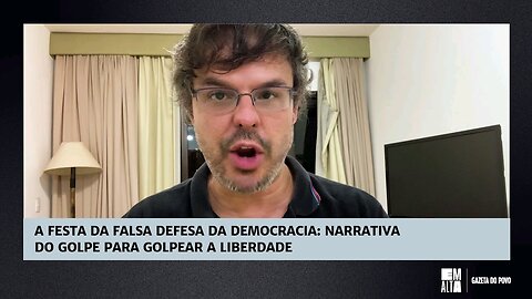 A festa da falsa defesa da democracia-narrativa do golpe para golpear a liberdade