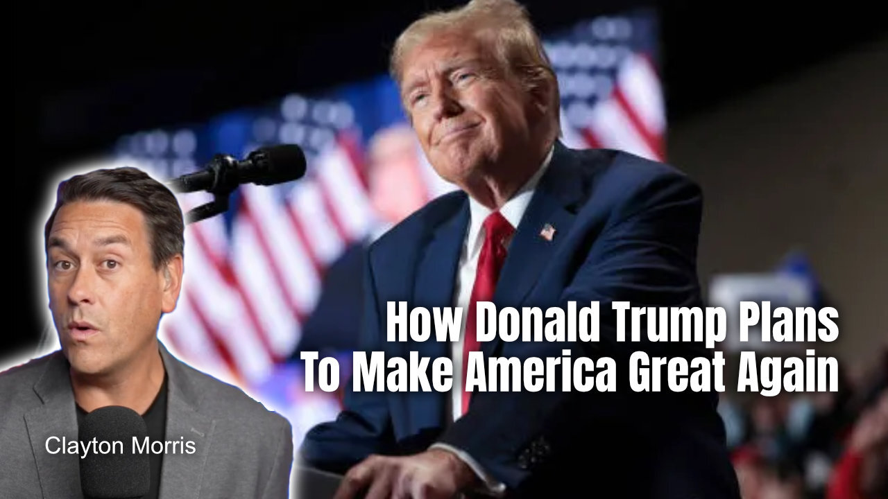 How Donald Trump Plans To Make America Great Again (Clayton Morris, Redacted)