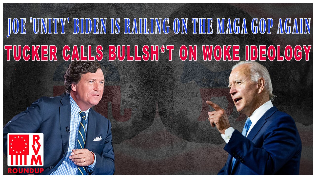 Joe 'Unity' Biden Is Railing On The MAGA GOP Again | Tucker Calls Bullsh*t On Woke Ideology