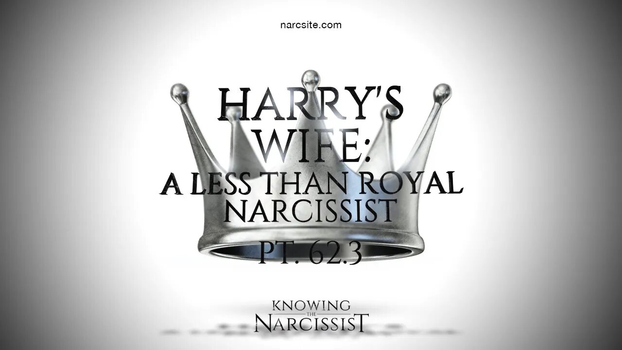 Harry´s Wife : A Less Than Royal Narcissist Part 62.3
