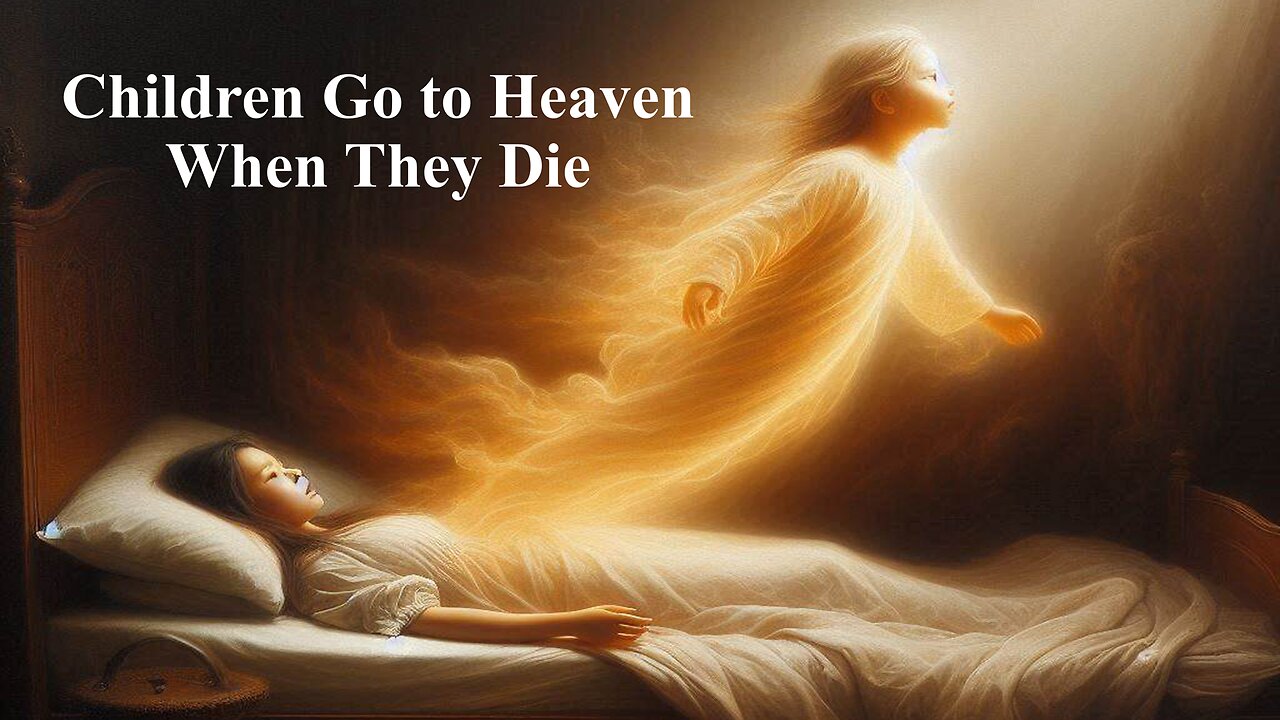 Children Go to Heaven When They Die