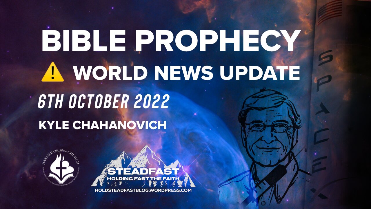 Bible Prophecy World News Update - 6th Oct. 2022 - Kyle Chahanovich