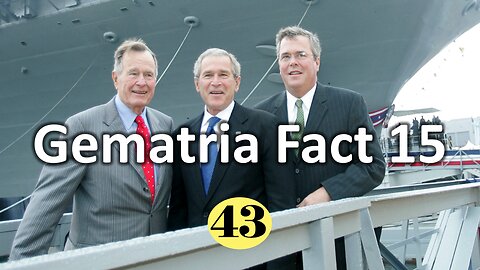 Gematria Fact 15 - The Bush Family and the Number 43