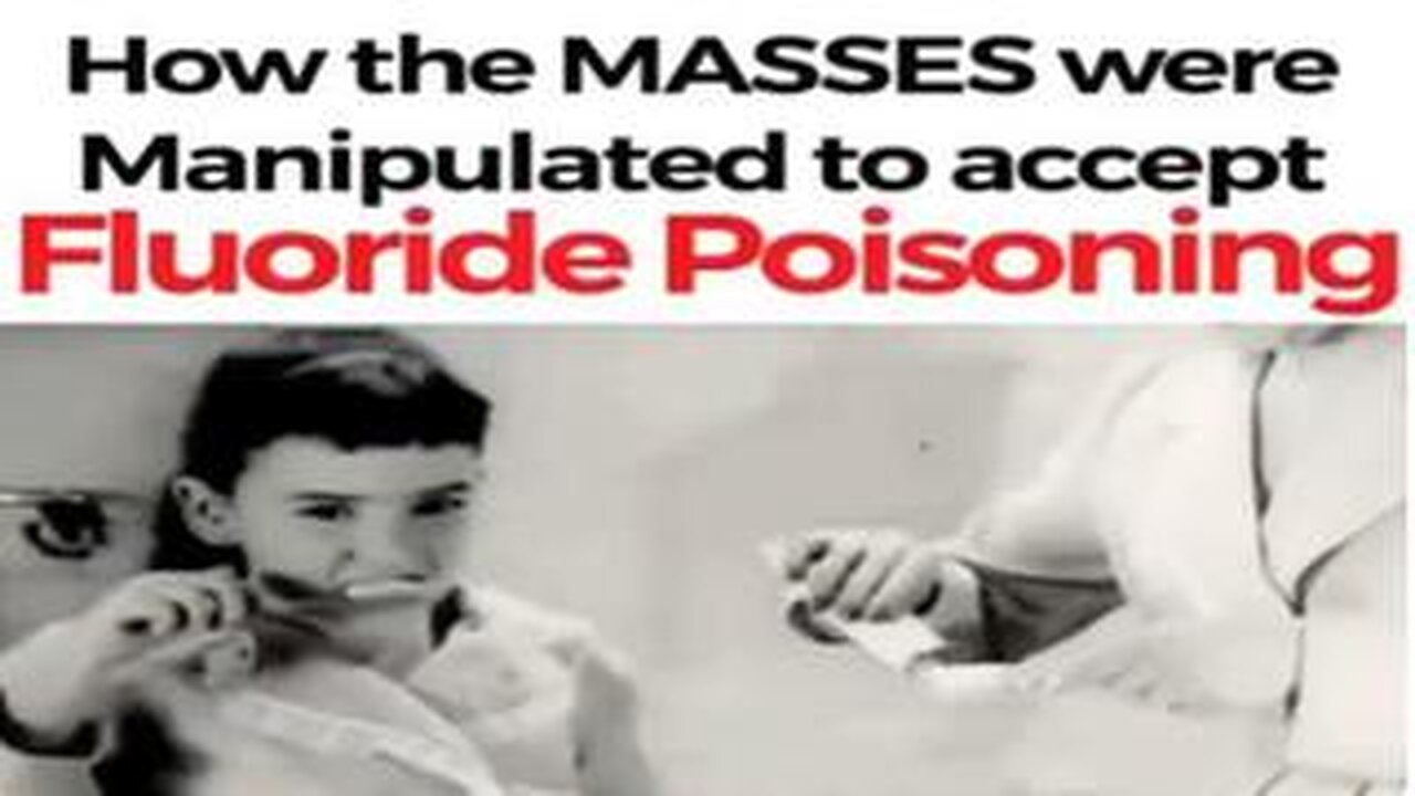 How the MASSES Were Manipulated to Accept Fluoride Poisoning
