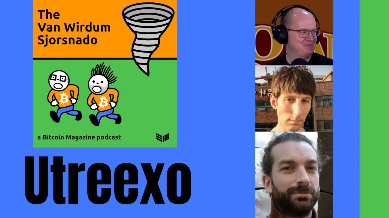 What Is Utreexo? W/ Ruben Somsen: The Van Wirdum Sjorsnado