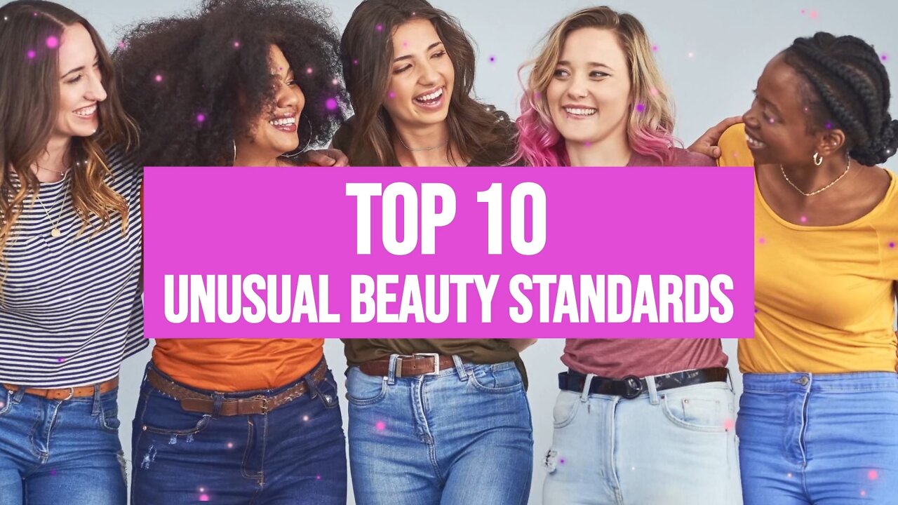 Unusual Beauty Standards