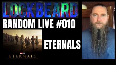 LOCKBEARD RANDOM LIVE #010. The Eternals