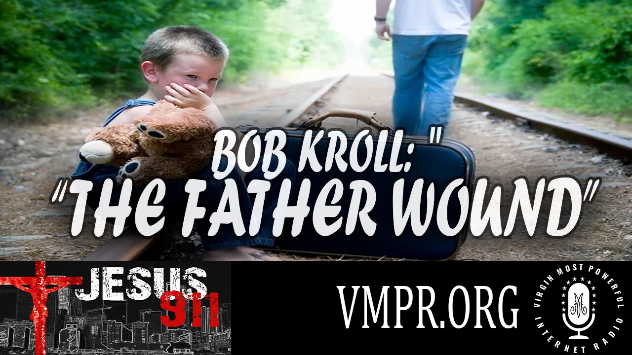 29 Aug 23, Jesus 911: Bob Kroll: "The Father Wound”