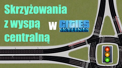 Skrzyżowania z wyspą centralną - Poradnik Cities Skylines