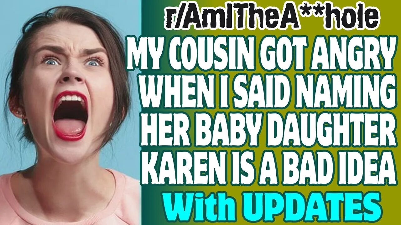 r/AITA | My Cousin Got Angry When I Said Naming Her Baby Daughter Karen Is A Bad Idea