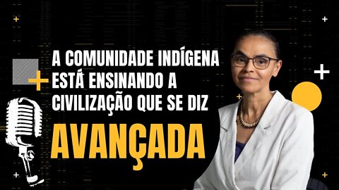 Marina Silva - A comunidade indígena tem a primeira mulher Deputada Federal - Inteligência Ltda.