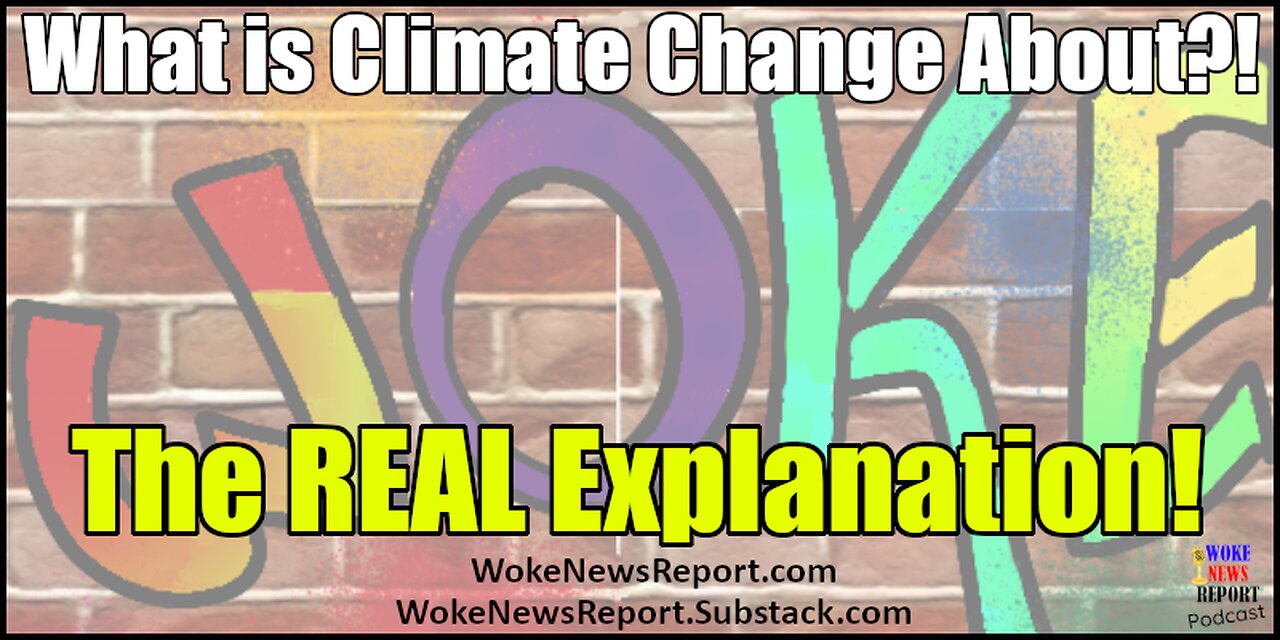 Woke Ideology - What is Climate Change About?!