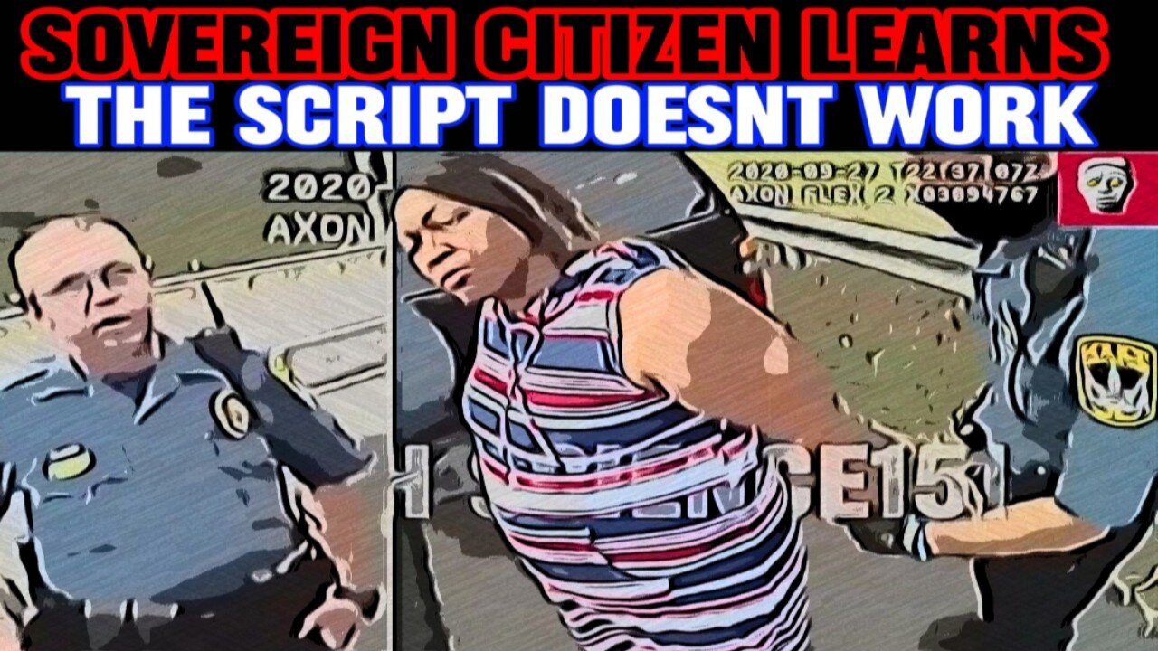 SOVEREIGN CITIZEN LEARNS THE SCRIPT DOESN'T WORK