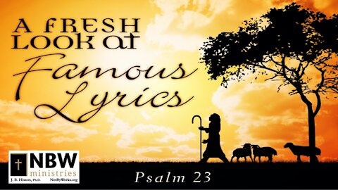 A Fresh Look at Famous Lyrics (Psalm 23)