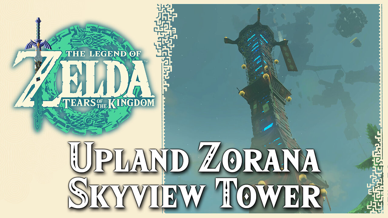 Upland Zorana Skyview Tower • Zelda Tears of the Kingdom TOTK