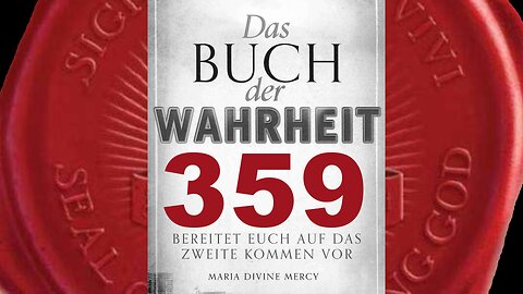 Gott Vater: Balsam den ihr so dringend braucht, um eure Seelen zu beruhigen(Buch d. Wahrheit Nr 359)