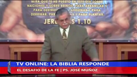 EL DESAFIÓ DE LA FE - PS. JOSÉ MUÑOZ | TV LA BIBLIA RESPONDE