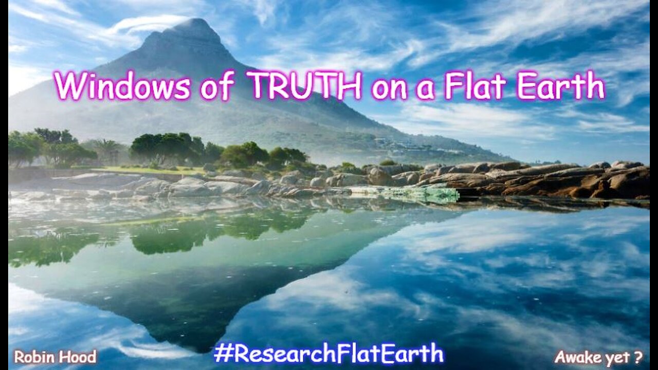 Windows of TRUTH on a Flat Earth