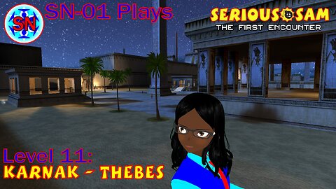 SN-01 Plays: Serious Sam: TFE. Level 11: Karnak - Thebes