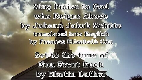 Sing Praise to God Who Reigns Above (Nun Freut Euch)