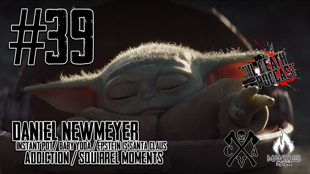 #39: Dan Newmeyer - Baby Yoda/Epstein is Santa Claus/Addiction | Til Death Podcast | 12.10.19