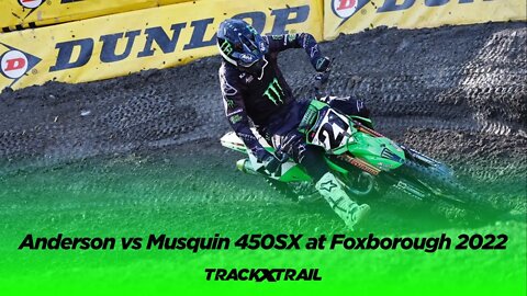 Anderson vs Musquin 450SX at Foxborough 2022