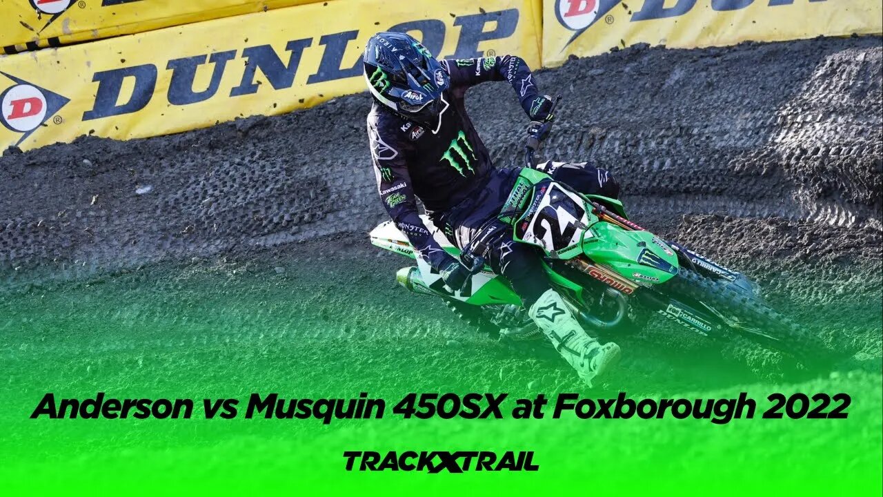 Anderson vs Musquin 450SX at Foxborough 2022
