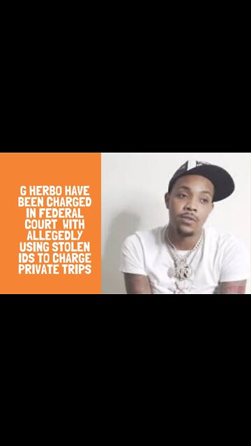 G Herbo have been charged in federal court with allegedly using stolen IDs to charge private trips