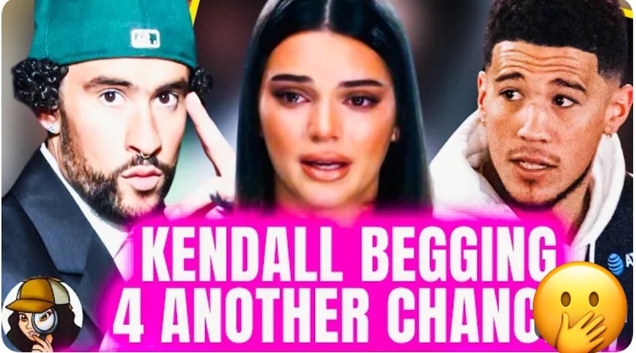 Kendall BEGGING For Another Chance With Bad Bunny | Tried To Make Benito Jealous With Devin Booker