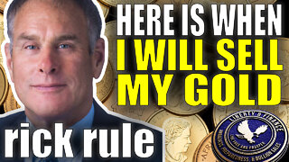 Here's When I'll Sell My Gold | Rick Rule