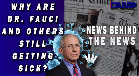 Why are Dr Fauci and Others Still Getting Sick?| NEWS BEHIND THE NEWS June 20th, 2022