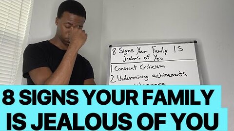 8 SIGNS YOUR FAMILY IS JEALOUS OF YOU