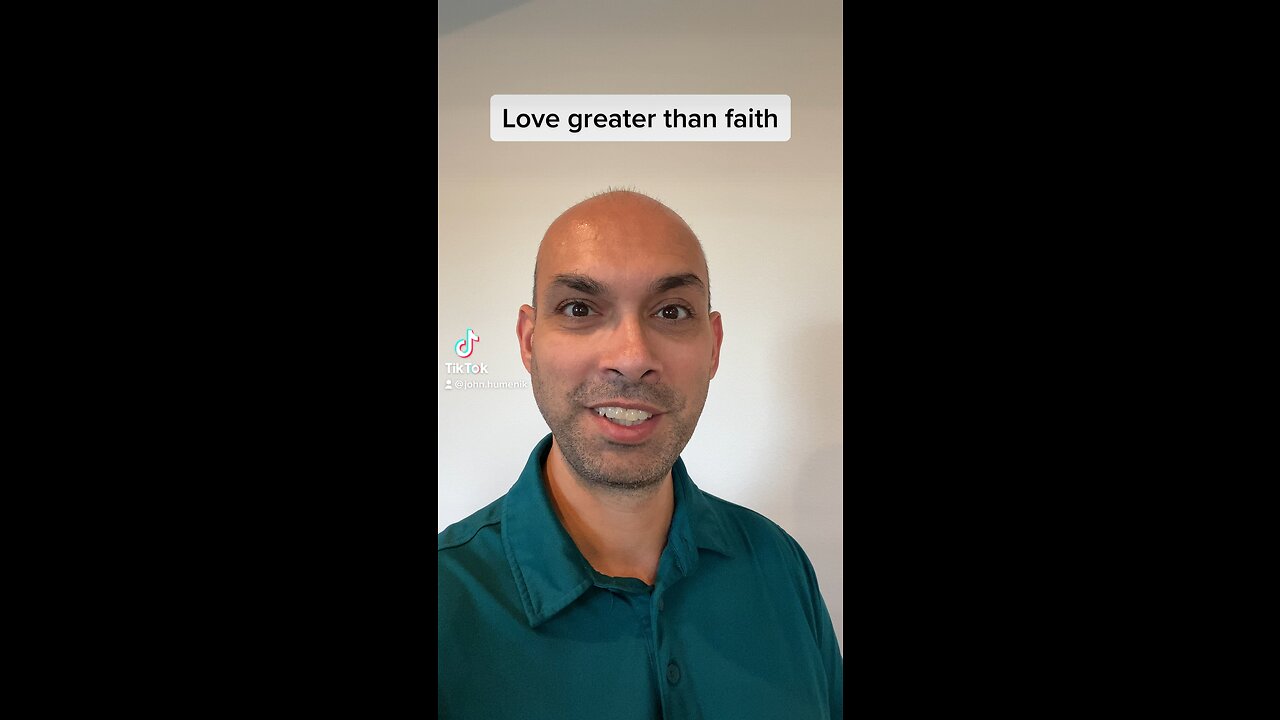 Love greater than Faith