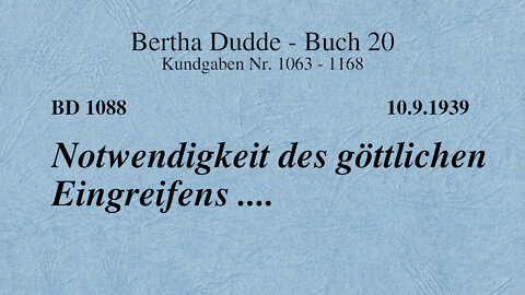 BD 1088 - NOTWENDIGKEIT DES GÖTTLICHEN EINGREIFENS ....