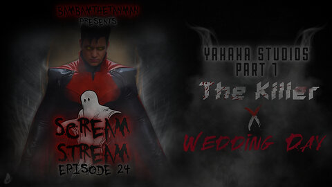 SCREAM STREAM EP. 24: THE KILLER / WEDDING DAY