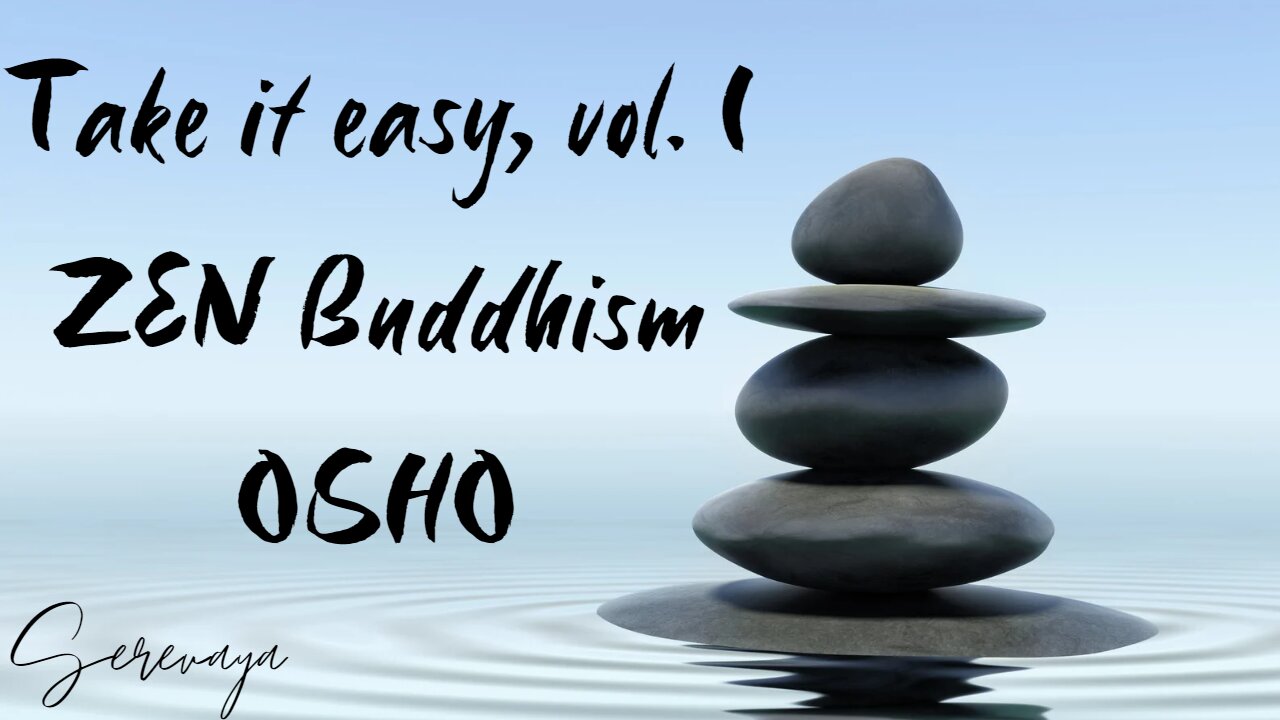 OSHO Talk - Take It Easy, Vol. I - In Search of a Ghost - 8